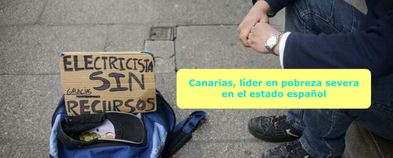 Canarias, líder en pobreza severa en el estado español