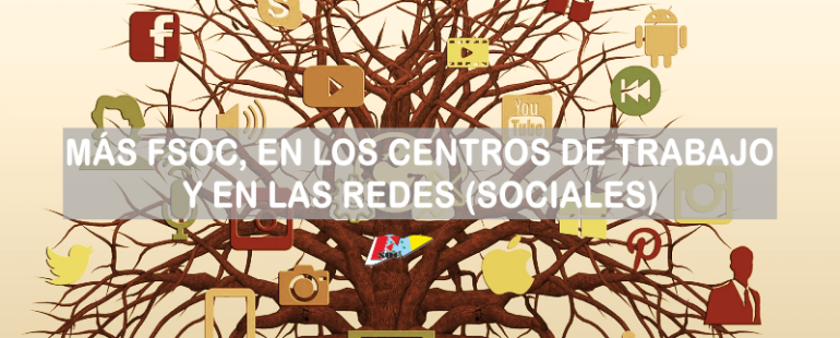 Más FSOC en centros de trabajo y en las redes (sociales)